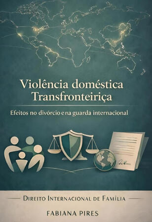 Comprar agora! Livro Violência Doméstica Transfronteiriça | Efeitos no Divórcio e na Guarda Internacional